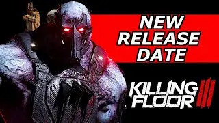 Killing Floor 3 NEW Release Date ANNOUNCED!