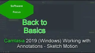 Software Focus - Back to Basics: Camtasia 2019 (PC) Working with Annotations - Sketch Motion