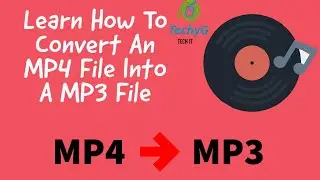 How To Convert A MP4 File Into A MP3 File | TechyG 🔥🔥🔥