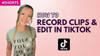 How to Record Multiple Clips and Edit in TikTok 