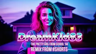 The Pretty Girl From School '84 (@Dreamkid83) Remix by Synthwave Cassette