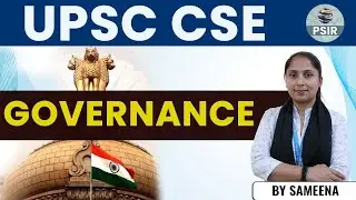 Governance: UPSC Civil Service Examination CSE | UPSC Preparation | PSIR FOR UPSC