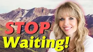 Stop Waiting and Start Living Your Purpose