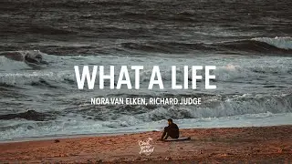 Nora van Elken & Richard Judge - What A Life