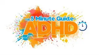 The 5 Minute Guide to Understanding ADHD