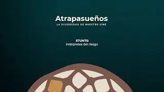 #Atrapasueños / STUNTS: intérpretes del riesgo