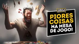 Piores coisas para se fazer em uma mesa de jogo de tabuleiro!