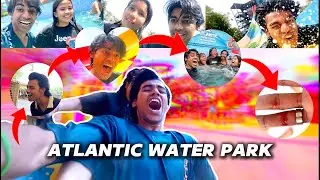 ATLANTIC WATER PARK😍 FULL ENJOYMENT+ BAK**ODI😂