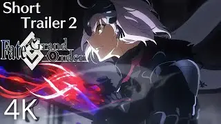 [4K] Fate/Grand Order Short Trailer 2 CM