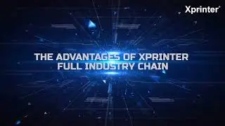 The Excellence Of Xprinter Full Industrial Chain