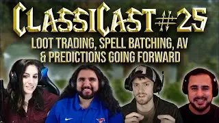 ClassiCast #25 | Loot Trading, Spell Batching, Alterac Valley & What We Still Need To Know