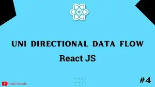 Uni-Directional data flow in React JS - React JS part # 4