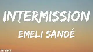 Emeli Sandé - Intermission (Lyrics)