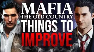 Mafia: The Old Country - Things To Improve