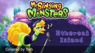 (OUTDATED) Ethereal Island | My Singing Monsters | Vocal Cover 【Treb】