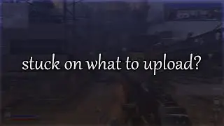 what should I upload when I have no ideas?