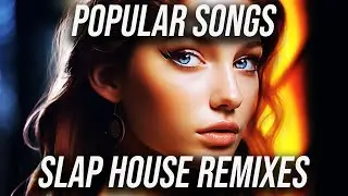 Slap House Remixes Of Popular Songs 2025 | Best Slap House Mix 2025