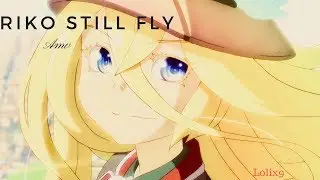 Riko Still Fly「AMV」Made in Abyss