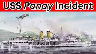 1937 USS Panay Incident | A Pearl Harbor Preview