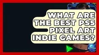 What Are The Best PS5 Pixel Art Indie Games? - Blue Button Gaming