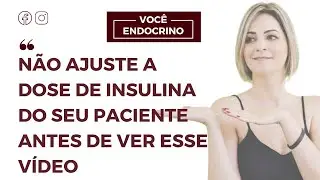NÃO AJUSTE a INSULINA do seu paciente ANTES DE VER ESSE VÍDEO