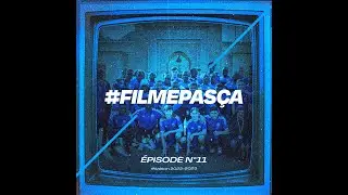 #FilmePasÇa - Épisode 11