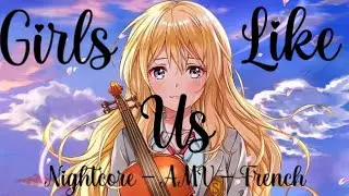 「Nightcore」- AMV - Girls Like Us ( French )