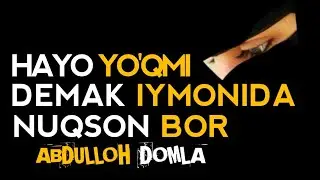 Hayo yo'qmi, demak iymonida nuqson bor