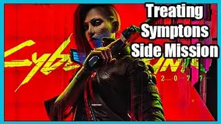 Cyberpunk 2077 Treating Symptoms Side Mission Walkthrough Best Ending - Saving Innocents