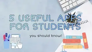 5 USEFUL APPS FOR STUDENTS