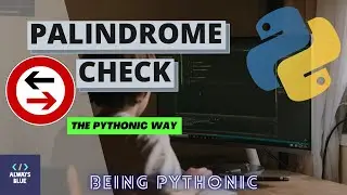 Python: How to Check whether a String is Palindrome or not in a Pythonic Way