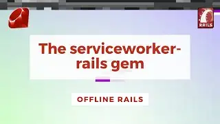 Offline Rails (1/3) - The serviceworker-rails gem