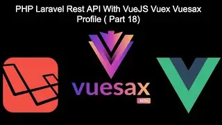 PHP Laravel Rest API With VueJS Vuex Vuesax Profile ( Part 18)