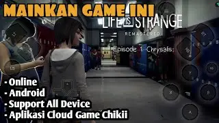 Baru ‼️ Game Life is Strange 1 Remastered di Android [Cloud Game Chikii]