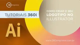 Como criar Logotipo no Illustrator - Tutorial Completo | 360imprimir