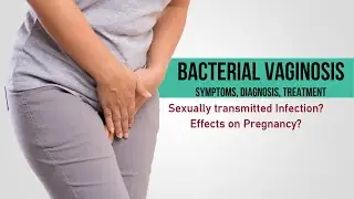 Bacterial Vaginosis (BV) : Causes, Symptoms & Treatment | STI | Pregnancy