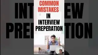 Most Common mistakes in Interview Preperation