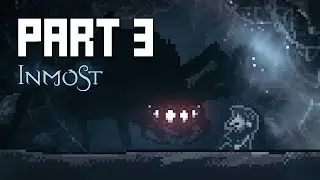 HOW MANY CREATURES ARE THERE!?!? INMOST // PART 3 (GAMEPLAY WALKTHROUGH WITH COMMENTARY)