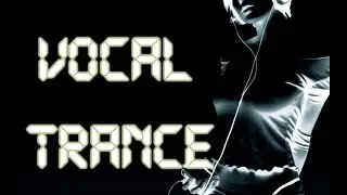 Vocal Trance Mix - Part 1