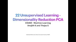 CS460 - 22 Unsupervised Learning - Dimensionality Reduction PCA