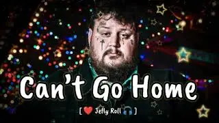 Jelly Roll - " Can't Go Home "