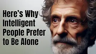 5 Reasons Why Intelligent People Prefer to Be Alone | STOICISM PHILOSOPHY