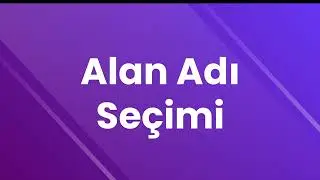 Uygulamalı Web Sitesi Açma, Oluşturma ve Kurma Rehberi  - Bölüm 2 | Alan Adı Seçimi