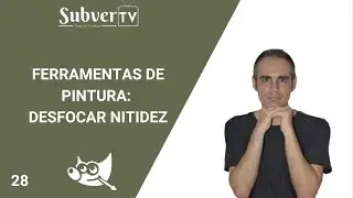 As Ferramentas de Pintura do GIMP: Desfocar/ Nitidez