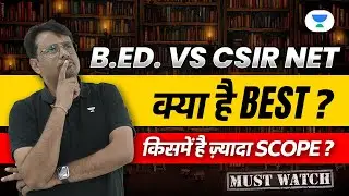 B.Ed. vs CSIR | क्या है BEST? | सबसे ज़्यादा कमाई किस में ? Know the difference | Gajendra Purohit