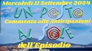 MERCOLEDÌ 11 SETTEMBRE 2024 -UN POSTO AL SOLE -COMMENTO ALLE ANTICIPAZIONI DELL'EPISODIO #upas #lvs