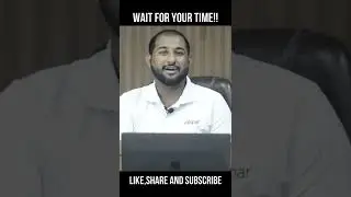 Wait  For Your Time & Turn!