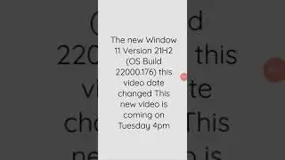 The Windows 11 Version 21H2 (OS Build 22000.176) this video time is changed coming on Tuesday 4pm