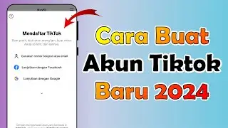 Cara Membuat Akun TikTok Terbaru | Cara Daftar Akun TikTok 2024