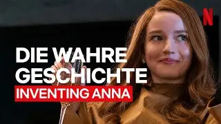 So verrückt ist die wahre Geschichte hinter Inventing Anna | Netflix